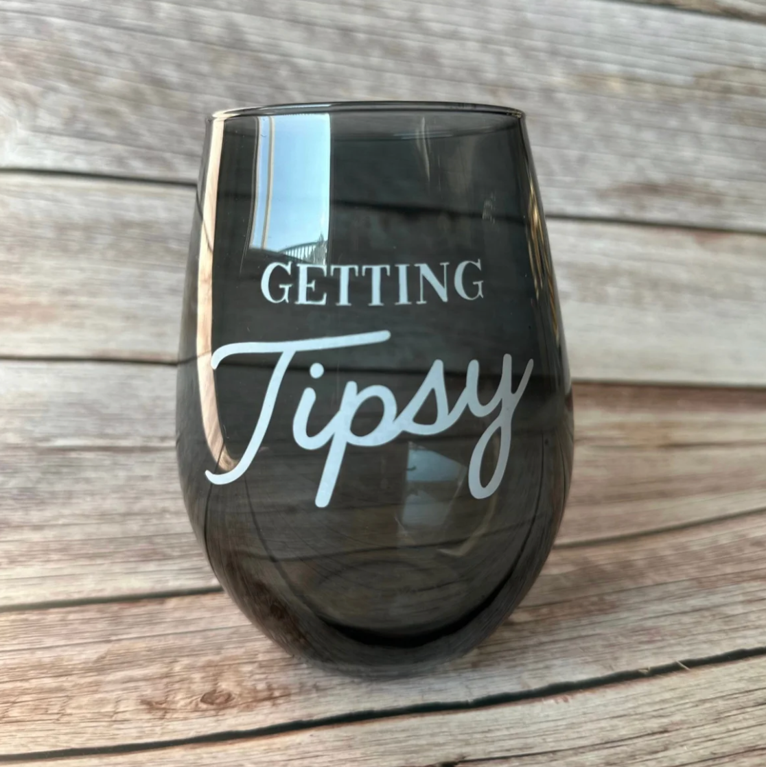 "Getting Tipsy " Wine Glass